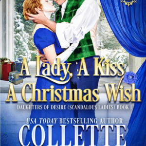 A Lady A Kiss and A Christmas Wish by Collette Cameron