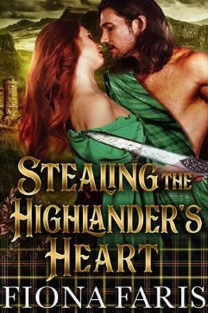 Stealing The Highlanders Heart by Fiona Faris
