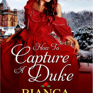 How To Capture A Duke by Bianca Blythe
