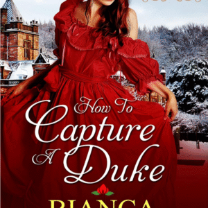 How to Capture A Duke by Bianca Blythe book cover