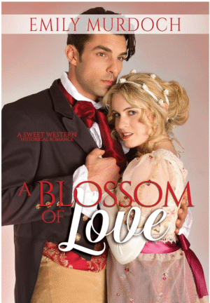 A Blossom of Love by Emily Murdoch