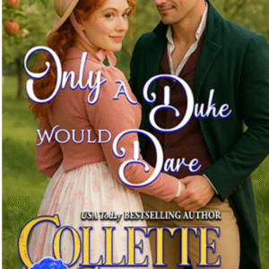 Only A Duke Would Dare by Collette Cameron