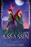 The Empress and the Assassin by Bekah Clark