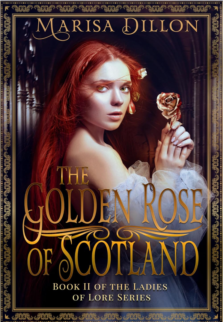 The Golden Rose of Scotland by Marisa Dillon