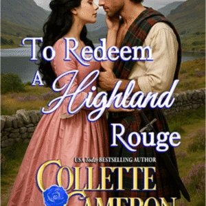 To Redeem A Highland Rogue by Collette Cameron