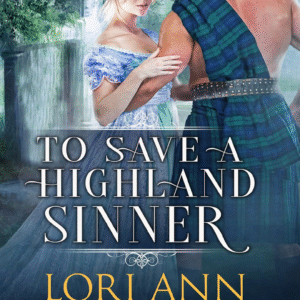 To Save A Highland Sinner by Lori Ann Bailey
