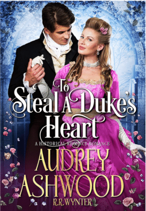 To Steal A Duke’s Heart by Audrey Ashwood and Rosie Wynter