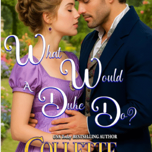 What Would A Duke Do by Collette Cameron
