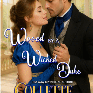 Wooed By A Wicked Duke by Collette Cameron