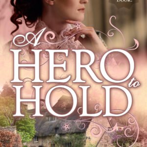 A Hero To Hold by Sheri Humphreys