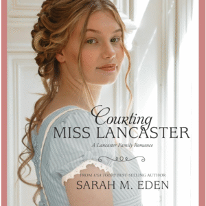 Courting Miss Lancaster by Sarah M. Eden book cover
