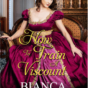 How To Train A Viscount by Bianca Blythe