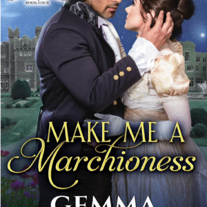 Make Me A Marchioness by Gemma Blackwood