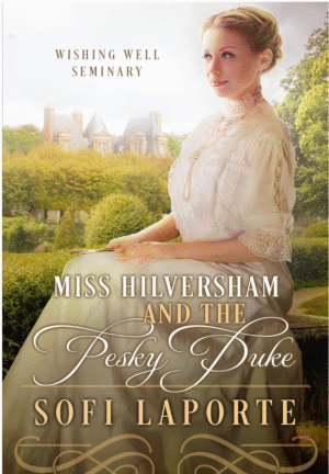 Miss Hilversham and the Pesky Duke by Sofi Laporte