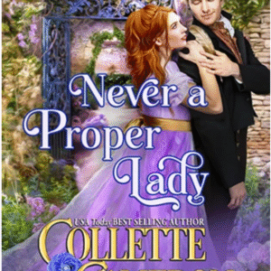 Never A Proper Lady by Collette Cameron book cover