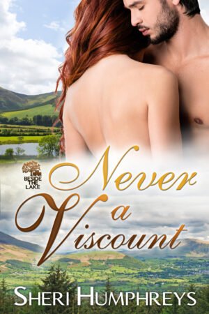 Never A Viscount by Sheri Humphreys