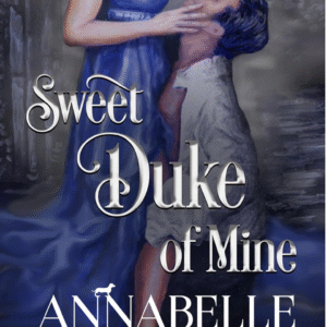 Sweet Duke of Mine by Annabelle Anders book cover