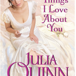 Ten Things I Love About You by Julia Quinn
