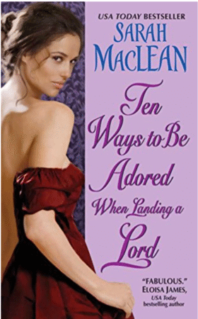 Ten Ways to be Adored When Landing a Lord by Sarah Maclean