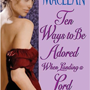 Ten Ways To Be Adored When Landing A Lord by Sarah Maclean book cover