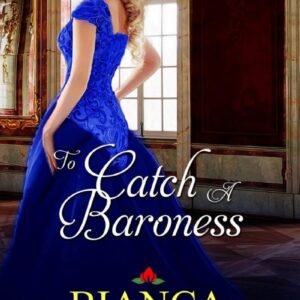 To Catch a Baroness by Bianca Blythe