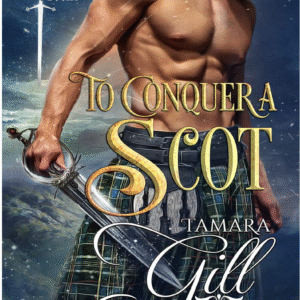 To Conquer A Scot by Tamara Gill