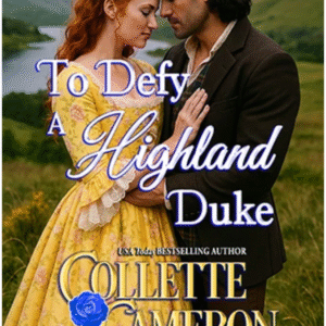 To Defy A Highland Duke by Collette Cameron