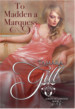 To Madden a Marquess by Tamara Gill