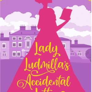 Lady Ludmilla's Accidental Letter by Sofi LaPorte