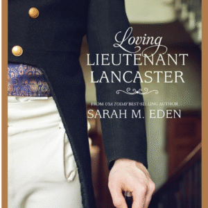 Loving Lieutenant Lancaster by Sarah M Eden