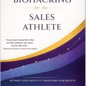 Biohacking For The Sales Athlete by Nicole Elizabeth Ward